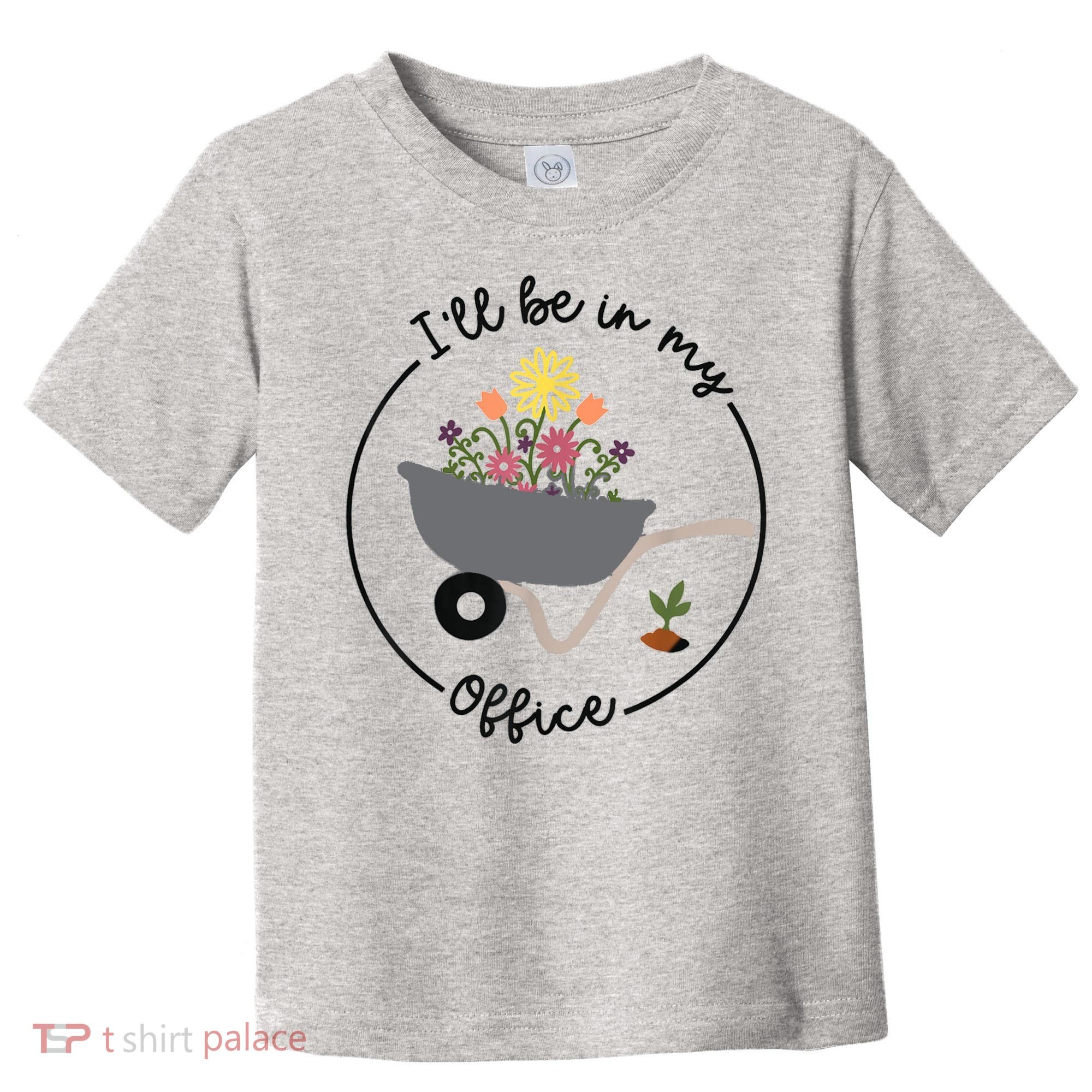 I'll Be In My Office Garden Funny Distressed Gardening Toddler T-Shirt