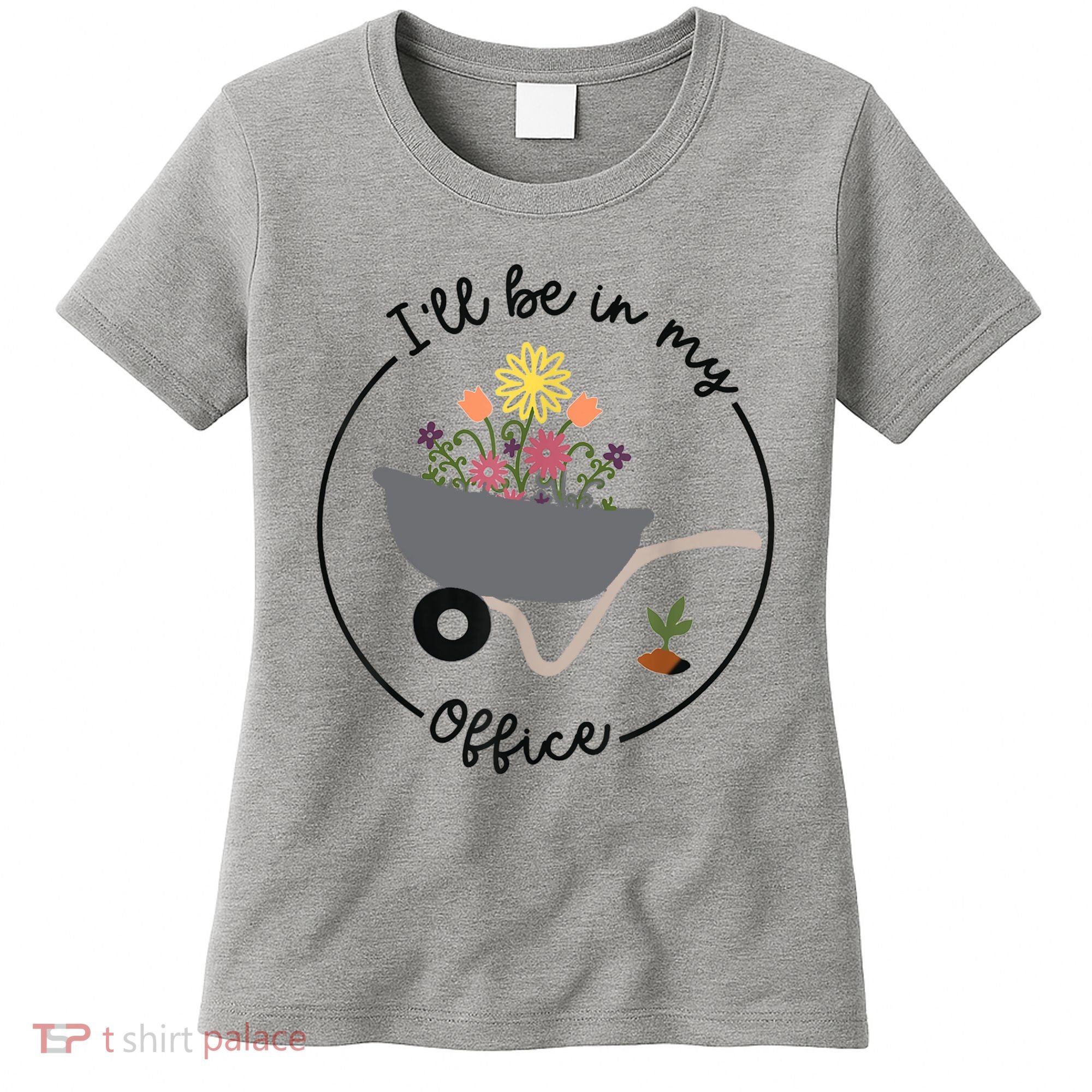 I'll Be In My Office Garden Funny Distressed Gardening Women's T-Shirt