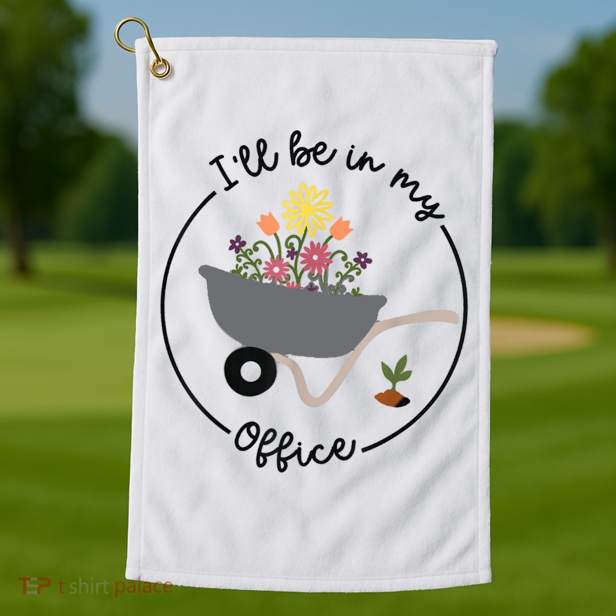 I'll Be In My Office Garden Funny Distressed Gardening Golf Towel