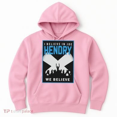 I Believe In Hendry Joe We Believe Hoodie