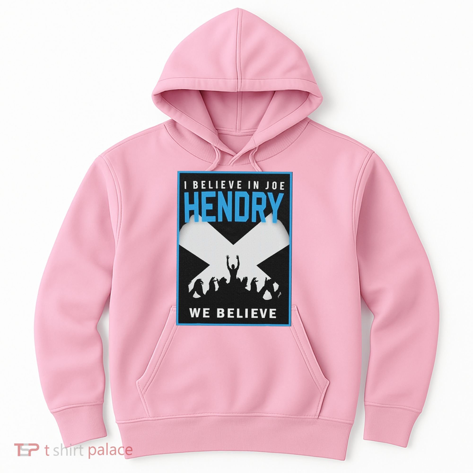 I Believe In Hendry Joe We Believe Hoodie