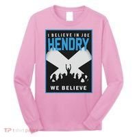 I Believe In Hendry Joe We Believe Long Sleeve Shirt thumb 0
