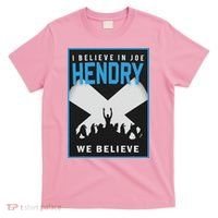 I Believe In Hendry Joe We Believe T-Shirt thumb 0