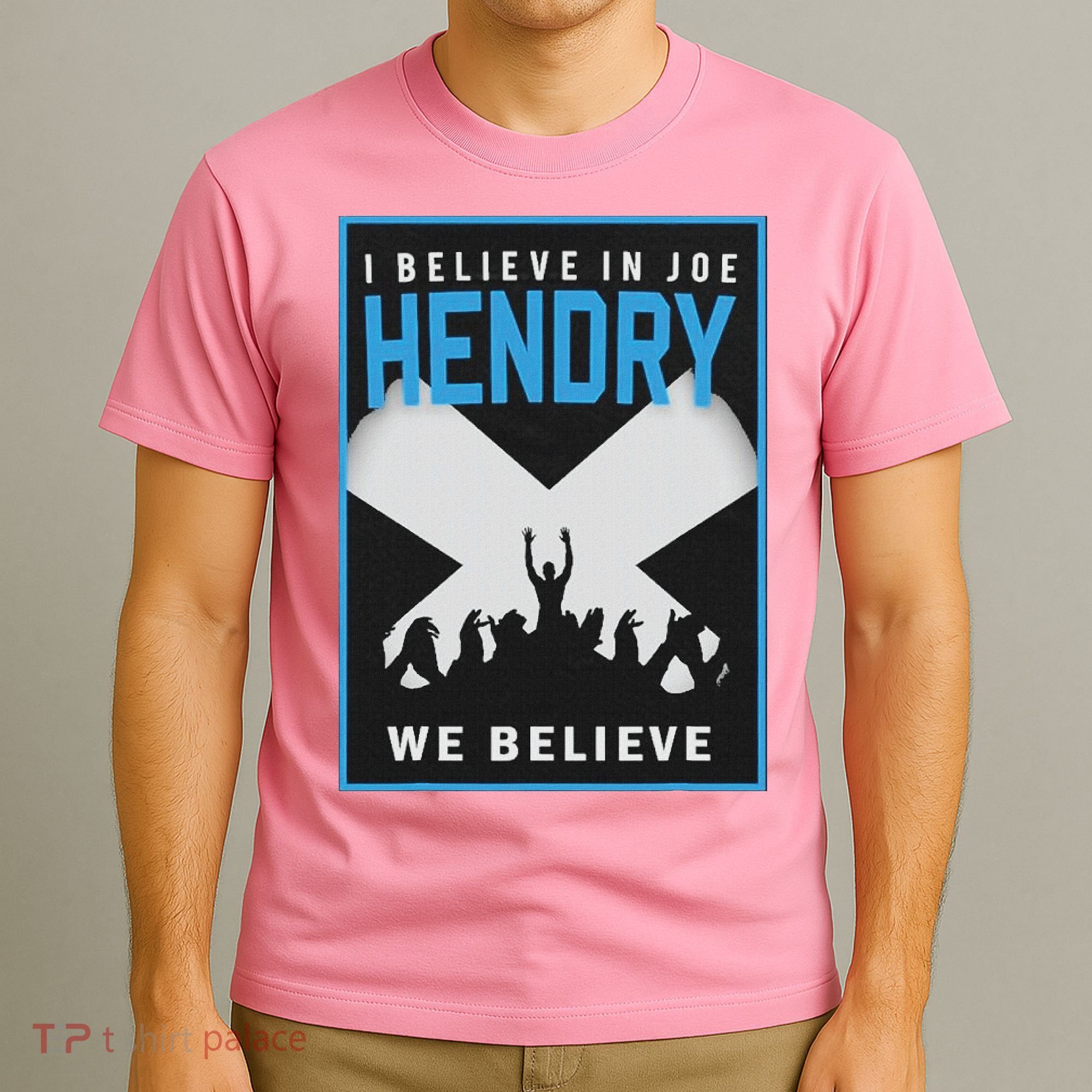 I Believe In Hendry Joe We Believe T-Shirt