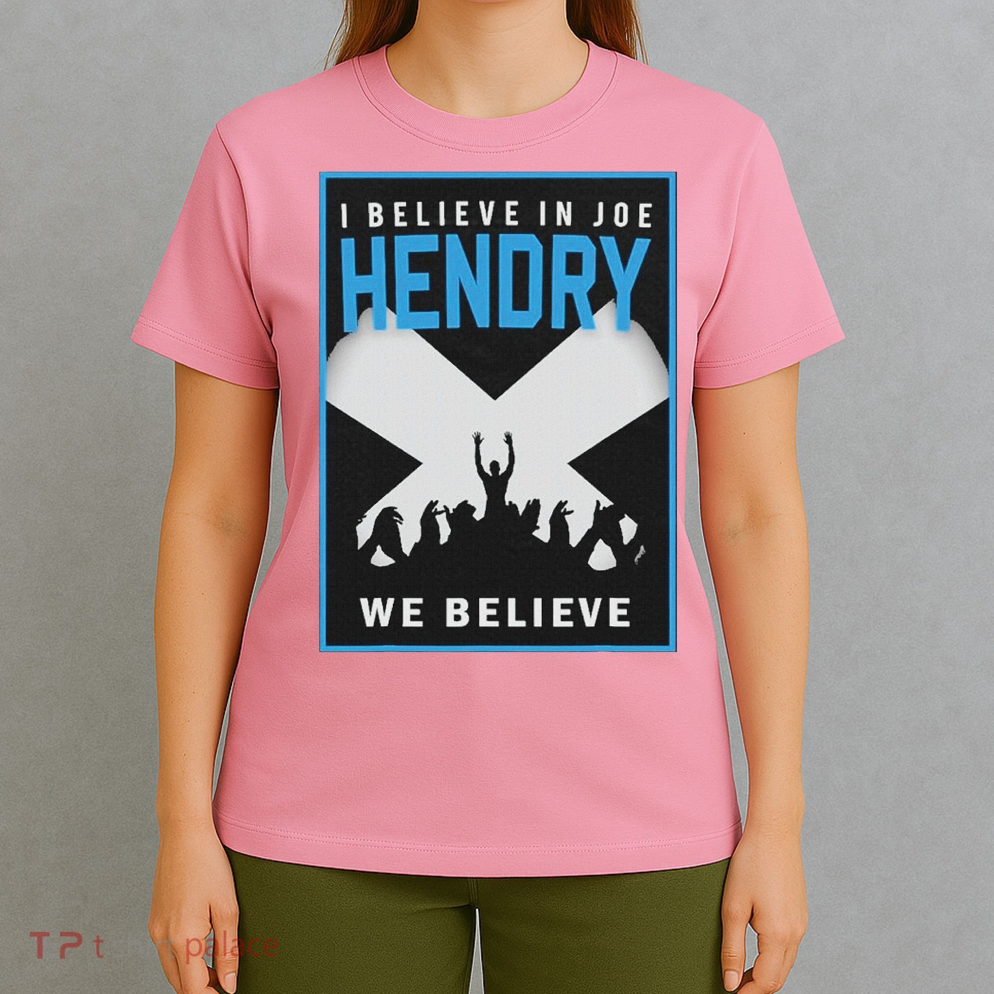 I Believe In Hendry Joe We Believe T-Shirt