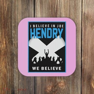 I Believe In Hendry Joe We Believe Coaster