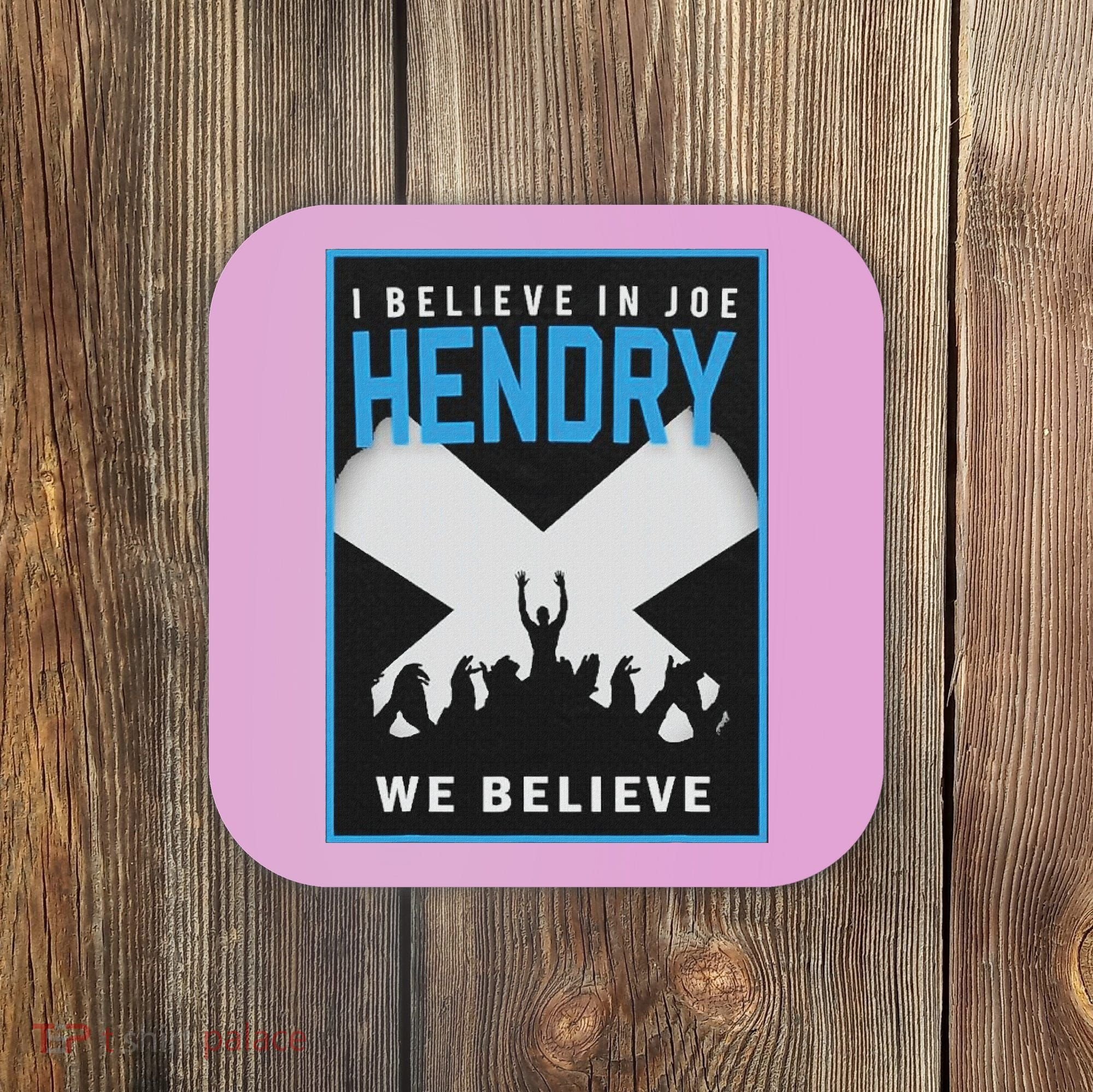 I Believe In Hendry Joe We Believe Coaster