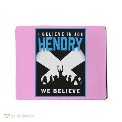 I Believe In Hendry Joe We Believe Mousepad