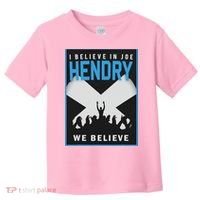 I Believe In Hendry Joe We Believe Toddler T-Shirt thumb 0