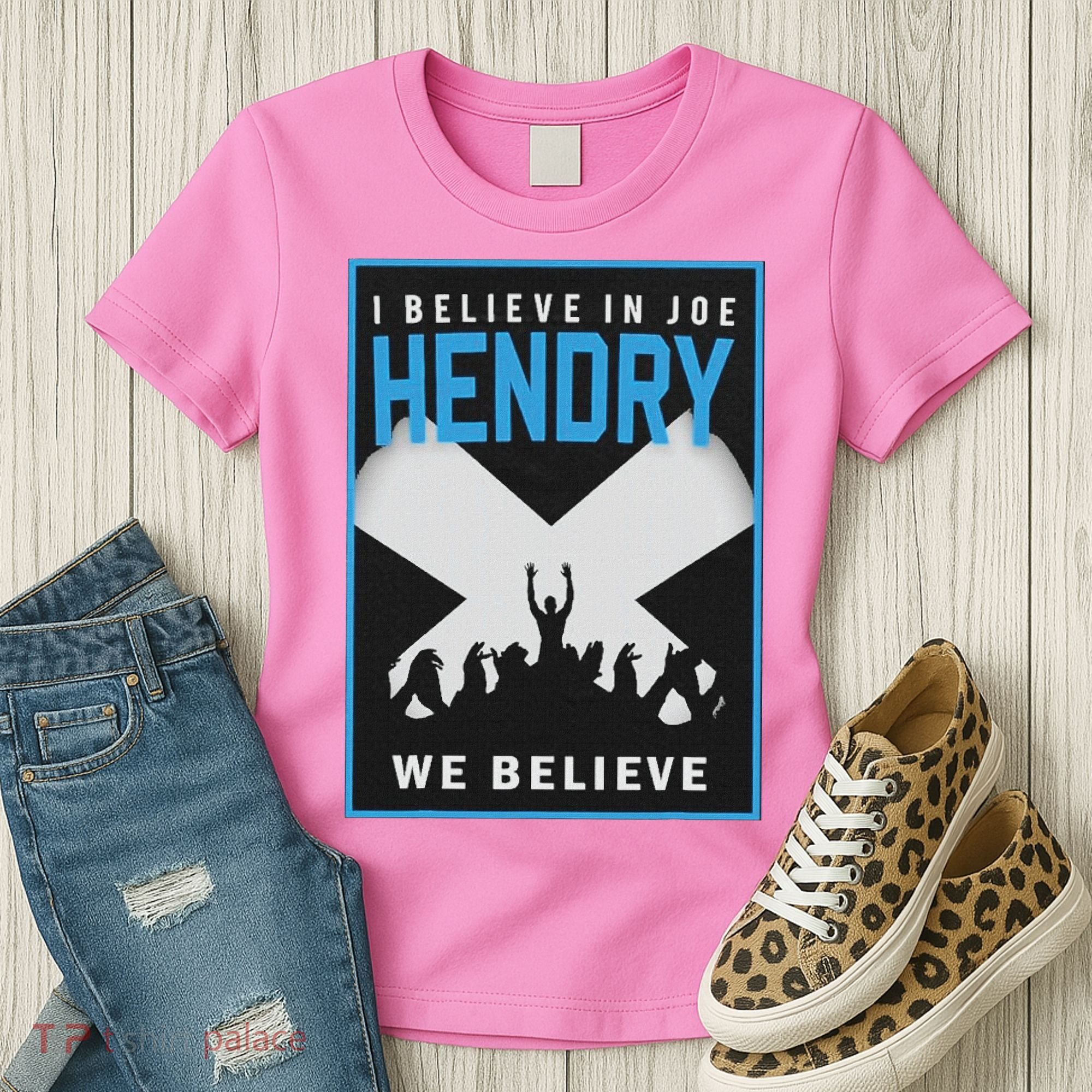 I Believe In Hendry Joe We Believe Women's T-Shirt