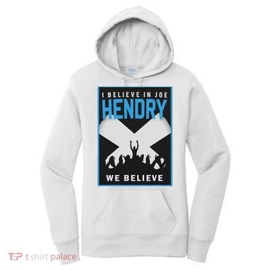 I Believe In Hendry Joe We Believe Women's Hoodie