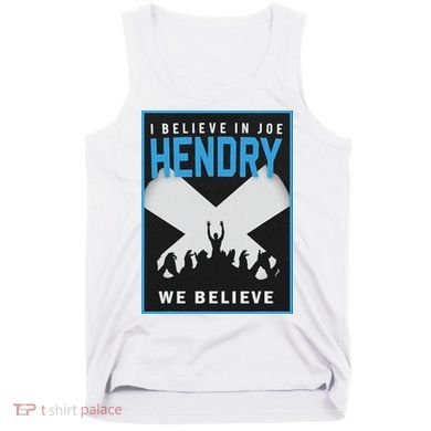 I Believe In Hendry Joe We Believe Tank Top