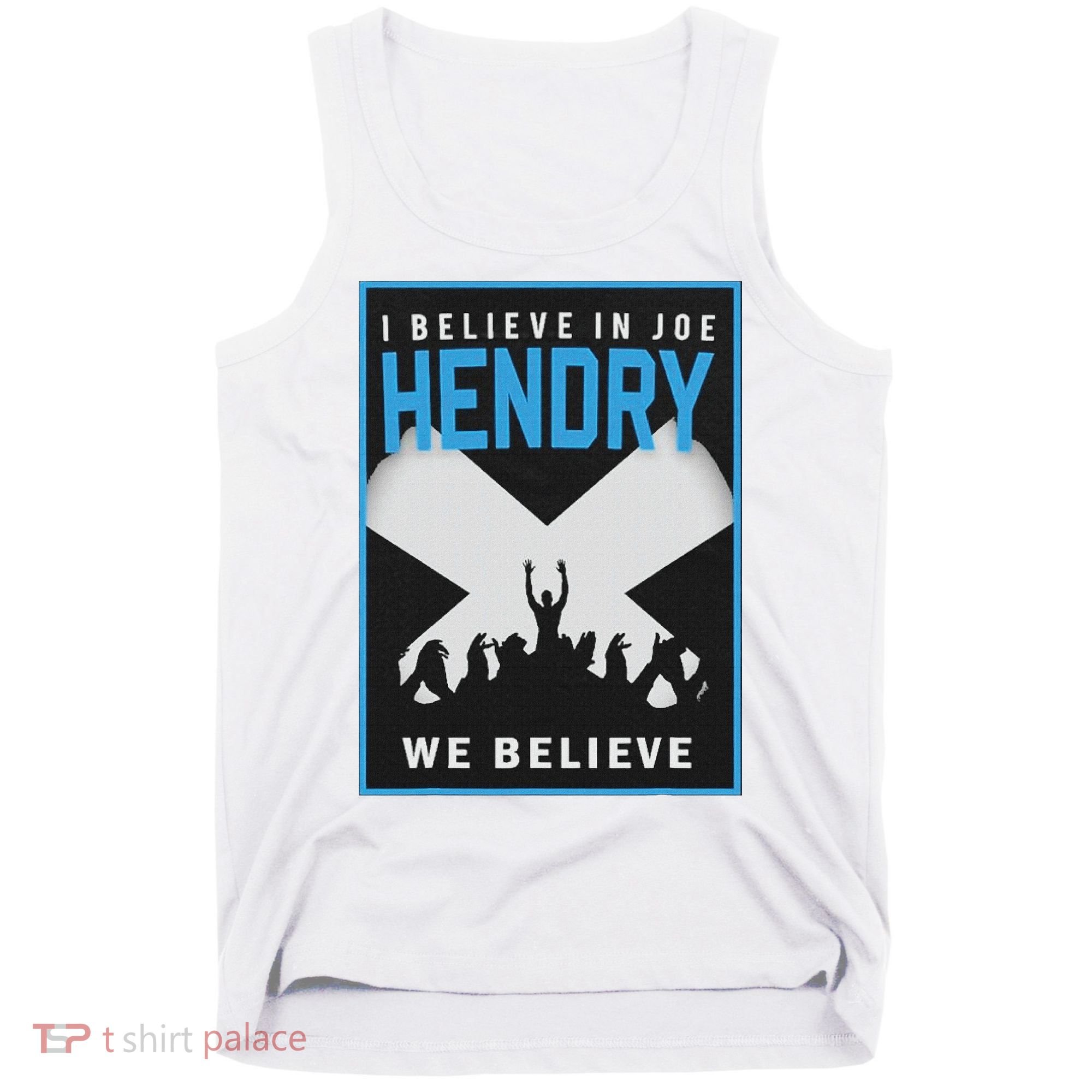 I Believe In Hendry Joe We Believe Tank Top