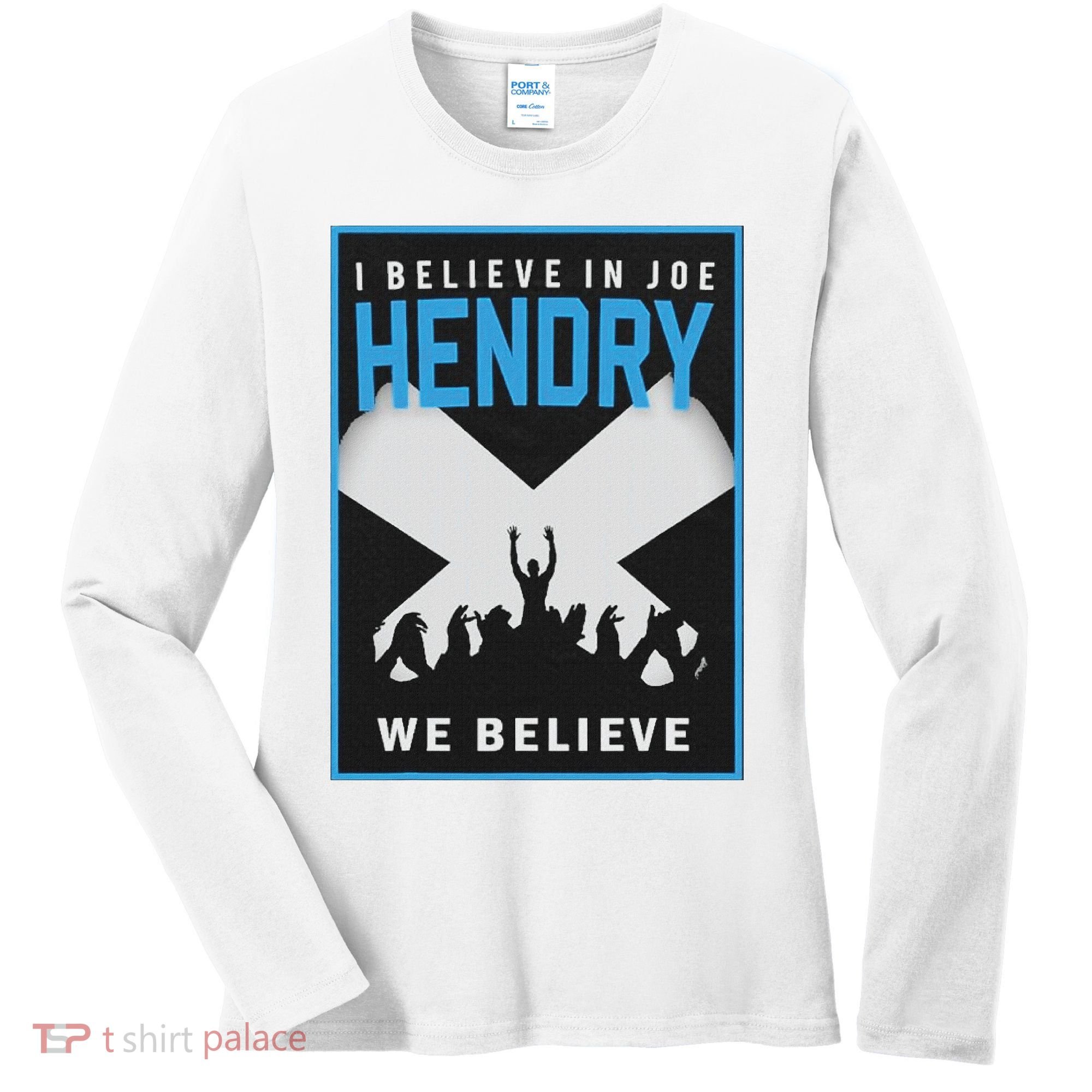 I Believe In Hendry Joe We Believe Women's Long Sleeve Shirt