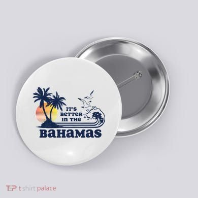 It's Better In The Bahamas Vintage 80s 70s Graphic Button