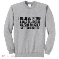I Believe In You But I Also Believe In Bigfoot So DonT Get Too Excited Sweatshirt thumb 0