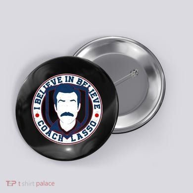 I Believe In Believe Coach Lasso Emblem Button
