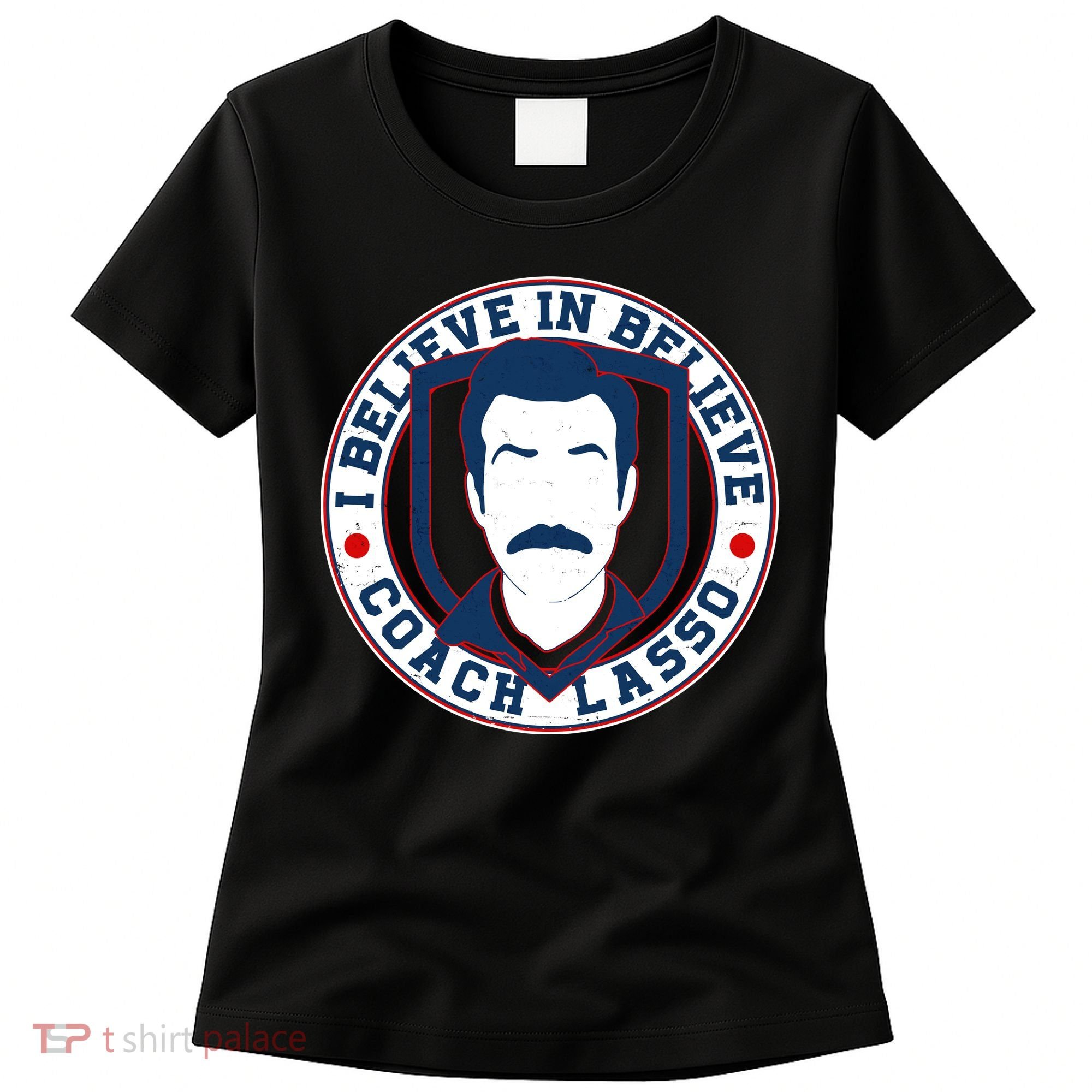 I Believe In Believe Coach Lasso Emblem Women's T-Shirt