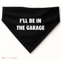 ILl Be In The Garage USA-Made Doggie Bandana thumb 0