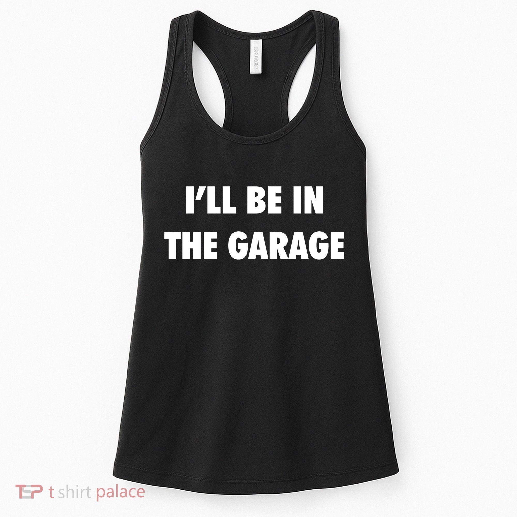 ILl Be In The Garage Women's Tank Top