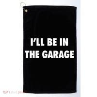 ILl Be In The Garage Golf Towel thumb 0