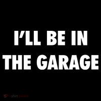 ILl Be In The Garage Toddler T-Shirt thumb 4