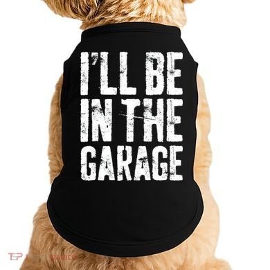 I'll Be In The Garage Mechanic Doggie Tank