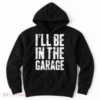 I'll Be In The Garage Mechanic Hoodie thumb 0