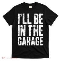 I'll Be In The Garage Mechanic T-Shirt thumb 0