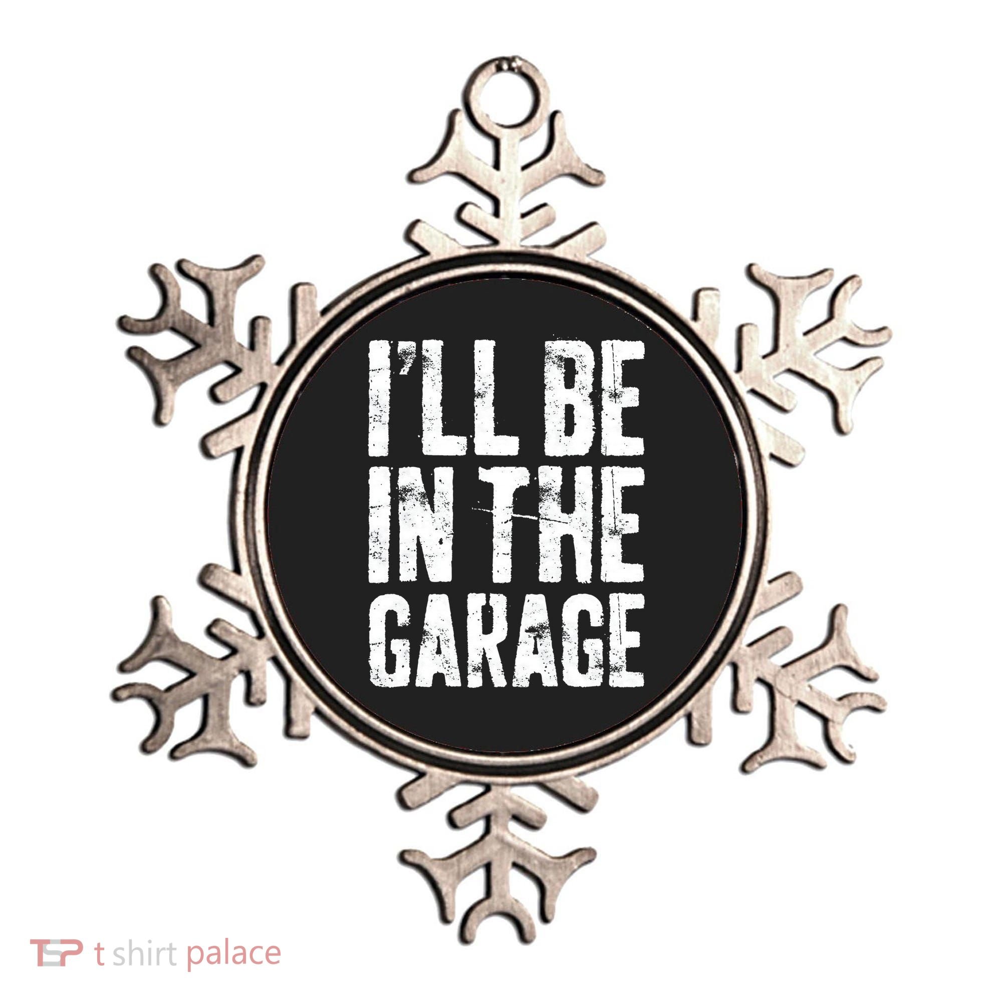 I'll Be In The Garage Mechanic Ornament