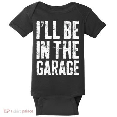 I'll Be In The Garage Mechanic Baby Bodysuit