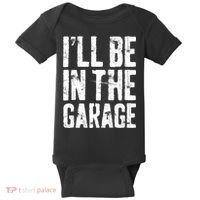 I'll Be In The Garage Mechanic Baby Bodysuit thumb 0