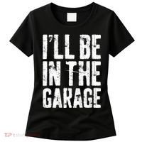 I'll Be In The Garage Mechanic Women's T-Shirt thumb 0