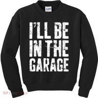 I'll Be In The Garage Mechanic Kids Sweatshirt thumb 0