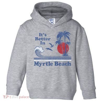 ItS Better In Myrtle Beach South Carolina Vintage 80S 70S Toddler Hoodie