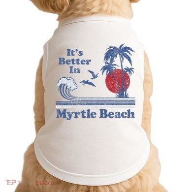 ItS Better In Myrtle Beach South Carolina Vintage 80S 70S Doggie Tank