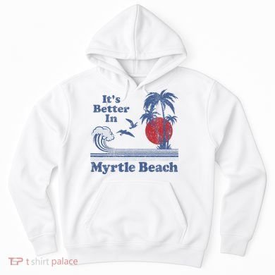 ItS Better In Myrtle Beach South Carolina Vintage 80S 70S Hoodie