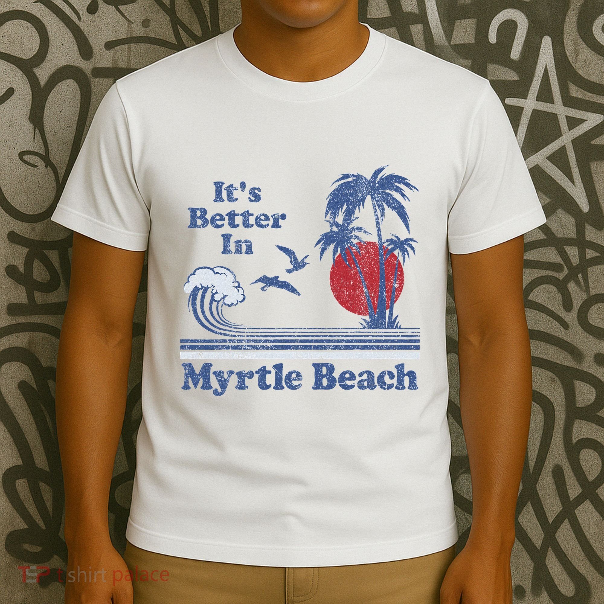 ItS Better In Myrtle Beach South Carolina Vintage 80S 70S T-Shirt