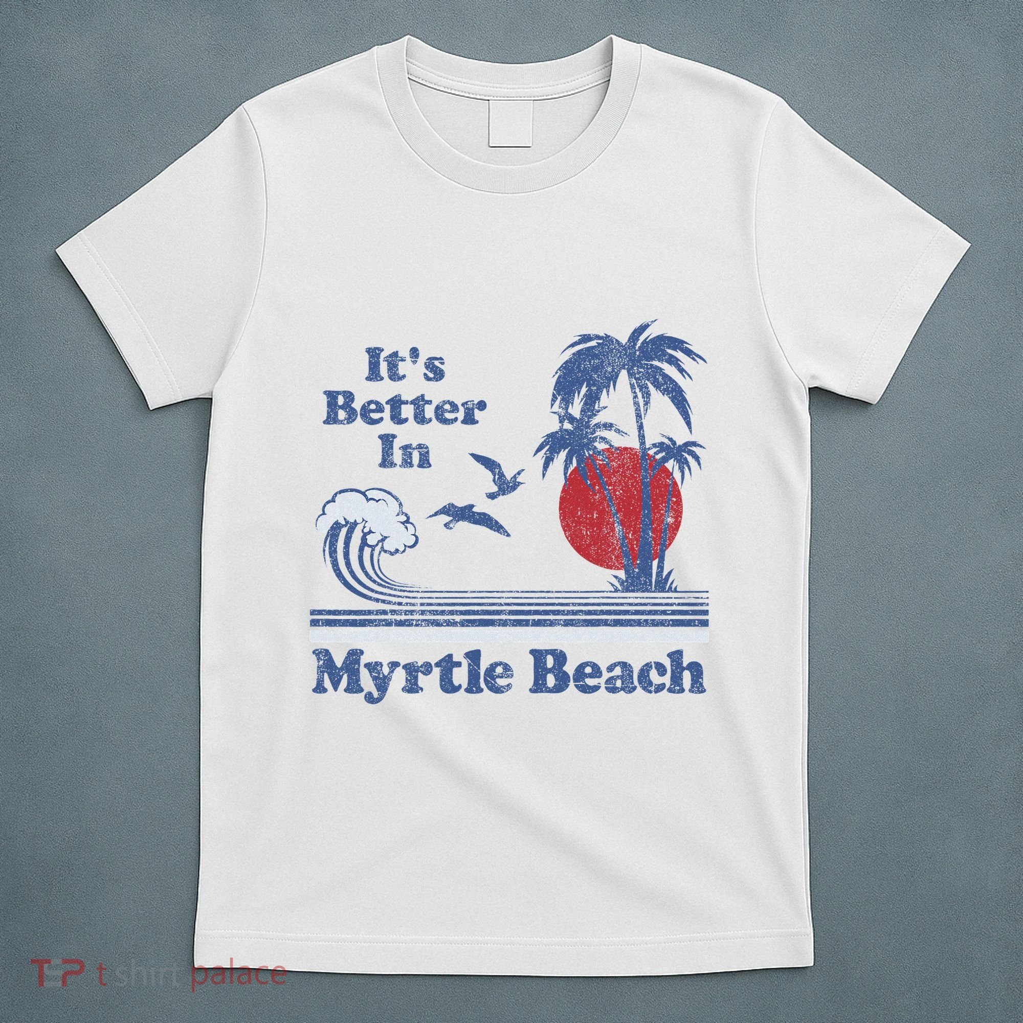 ItS Better In Myrtle Beach South Carolina Vintage 80S 70S T-Shirt