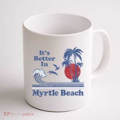 ItS Better In Myrtle Beach South Carolina Vintage 80S 70S Coffee Mug back