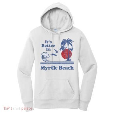 ItS Better In Myrtle Beach South Carolina Vintage 80S 70S Women's Hoodie