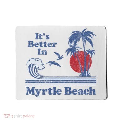 ItS Better In Myrtle Beach South Carolina Vintage 80S 70S Mousepad