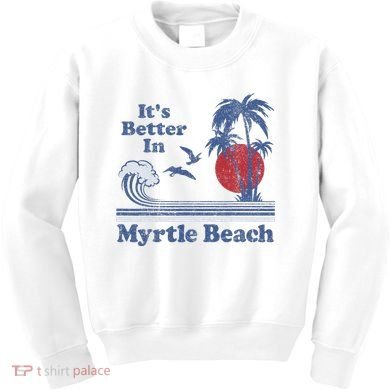 ItS Better In Myrtle Beach South Carolina Vintage 80S 70S Kids Sweatshirt