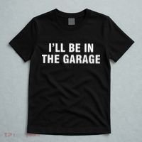 I’Ll Be In The Garage T-Shirt thumb 5