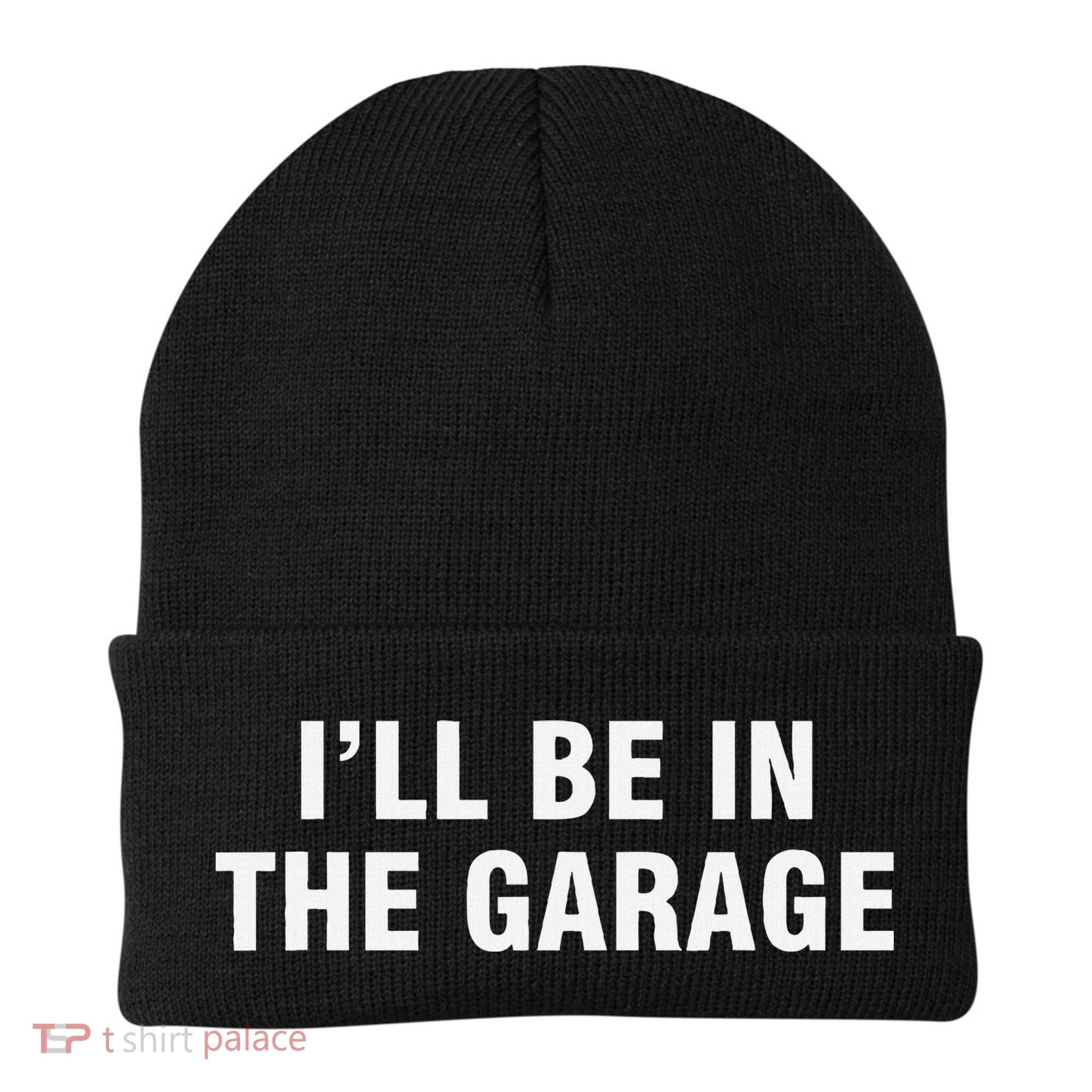 I’Ll Be In The Garage Beanie