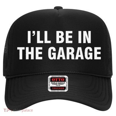 I’Ll Be In The Garage Hat