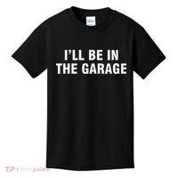 I’Ll Be In The Garage Kids T-Shirt thumb 0