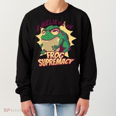 I Believe In Frog Supremacy Funny Women's Sweatshirt