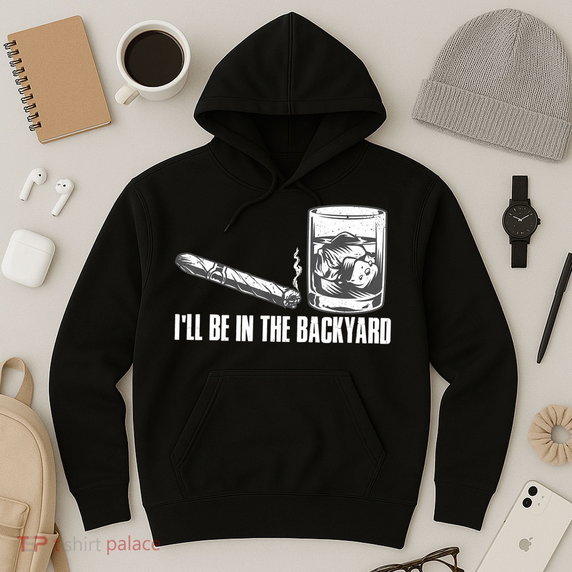 I'll Be In The Backyard Cigar & Whiskey Lover Hoodie
