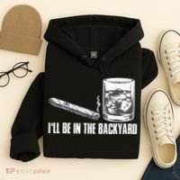 I'll Be In The Backyard Cigar & Whiskey Lover Hoodie thumb 4